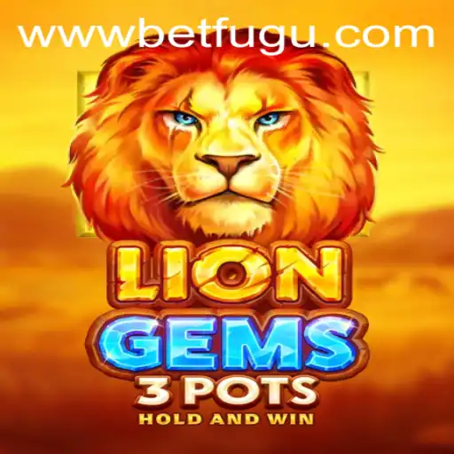 Exploring the Exciting World of LionGems3pots and Betting with BetFugu