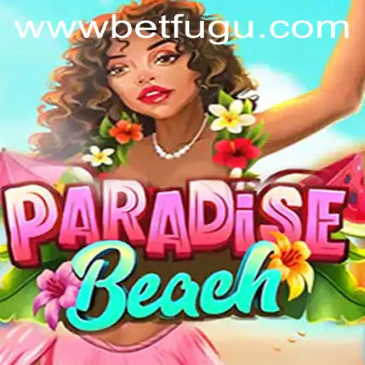 Discover the Thrills of ParadiseBeach: A BetFugu Adventure